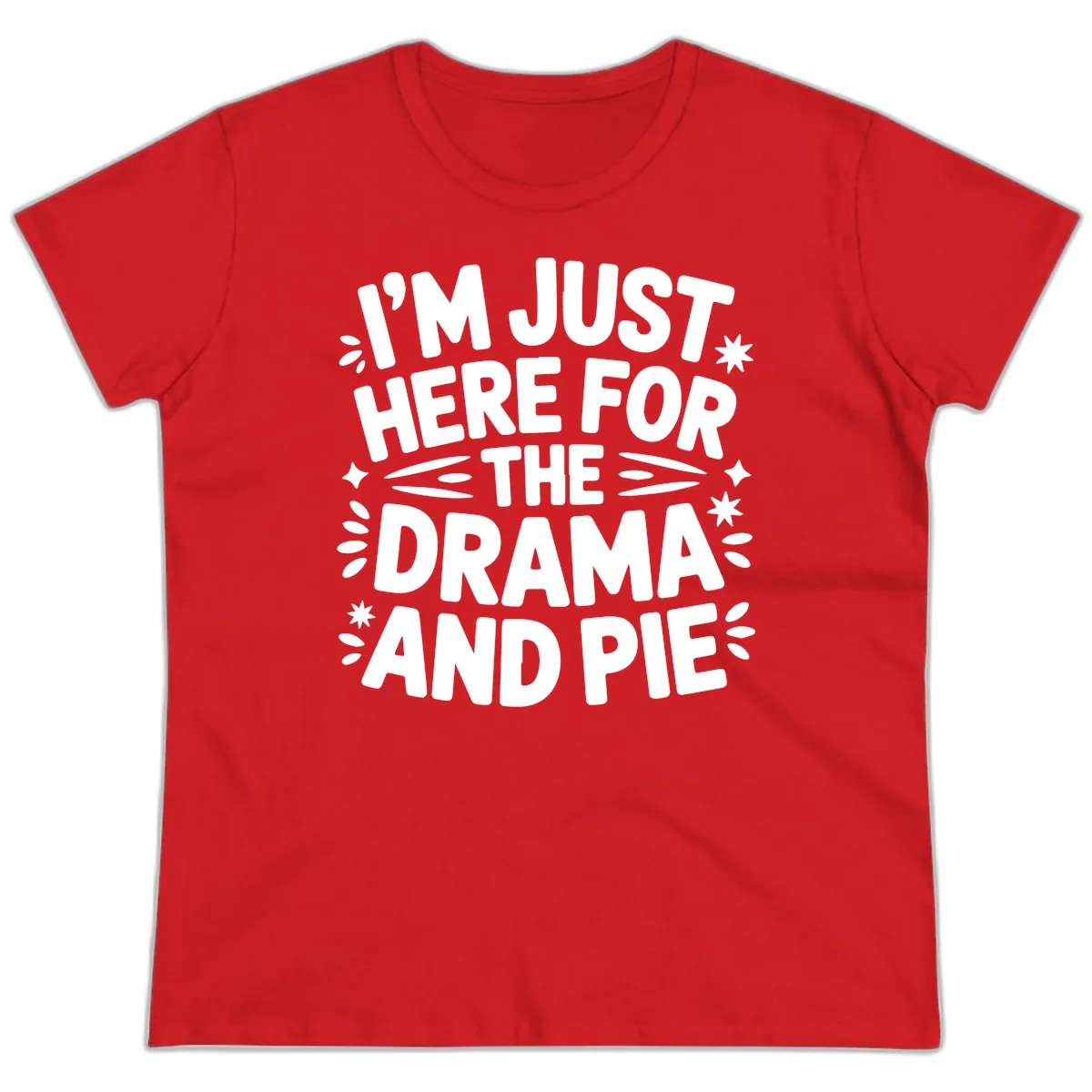 I'm Just Here For The Drama And Pie Ladies Tee in Red
